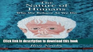 Books The Nature Of Humans: Why We Behave As We Do Full Download