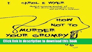 Books How Not to Murder Your Grumpy Full Download