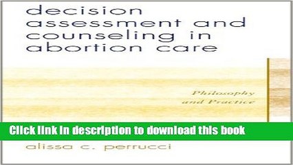 Ebook Decision Assessment and Counseling in Abortion Care: Philosophy and Practice Full Online