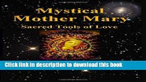 Ebook Mystical Mother Mary: Inspirational Messages, Meditations, and Prayers Full Online