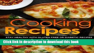 Ebook Cooking Recipes: Stay Healthy with Gluten Free or Diabetic Recipes Full Online
