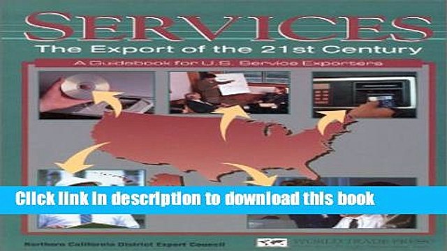 [Read PDF] Services: The Export of the 21st Century A Guidebook for U.S. Service Exporters