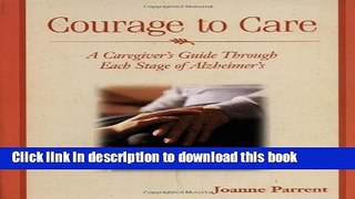 Books Courage to Care: A Caregiver s Guide Through Each Stage of Alzheimer s Free Online