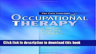 Ebook The Core Concepts of Occupational Therapy: A Dynamic Framework for Practice Full Online