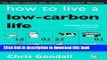 Ebook How to Live a Low-Carbon Life: The Individual s Guide to Tackling Climate Change Free Online