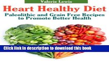 Ebook Heart Healthy Diet: Paleolithic and Grain Free Recipes to Promote Better Health Free Online