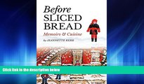 Online eBookBefore Sliced Bread: Memoirs   Cuisine