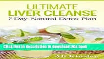 Ebook Ultimate Liver Cleanse: The 7-Day Natural Detox Plan (INCLUDED: 7-Day Program) Full Online
