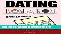 Ebook Dating: A Smart Women s Secret in the Law of Attraction, Being Irresistible, and Finding