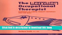 Ebook The Recycling Occupational Therapist: Hundreds of Simple Therapy Materials You Can Make Free