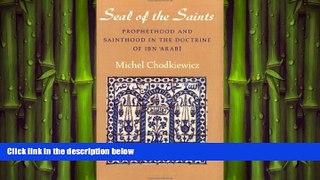 EBOOK ONLINE  The Seal of the Saints: Prophethood and Sainthood in the Doctrine of Ibn Arabi