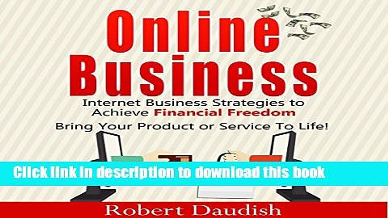 [Read PDF] Online Business: Internet Business Strategies to Achieve Financial Freedom Download