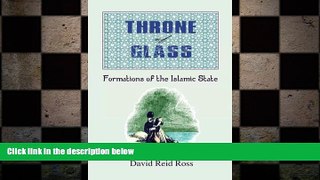 FREE DOWNLOAD  Throne of Glass: Formations of the Islamic State READ ONLINE