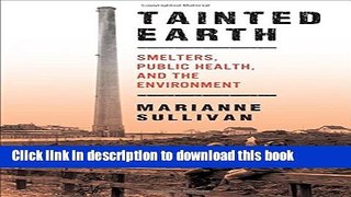 Books Tainted Earth: Smelters, Public Health, and the Environment (Critical Issues in Health and