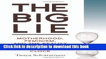 [Read PDF] The Big Lie: Motherhood, Feminism, and the Reality of the Biological Clock Download