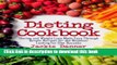 Ebook Dieting Cookbook: Dieting and Weight Loss Made Easy Through Simple Recipes for the Beginner