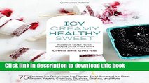 Books Icy, Creamy, Healthy, Sweet: 75 Recipes for Dairy-Free Ice Cream, Fruit-Forward Ice Pops,