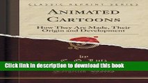 Ebook Animated Cartoons: How They Are Made, Their Origin and Development (Classic Reprint) Free