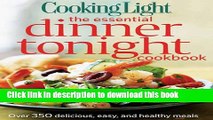 Books Cooking Light The Essential Dinner Tonight Cookbook: Over 350 Delicious, Easy, and Healthy
