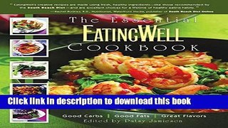 Books Essential Eating Well Cookbook: Good Carbs Good Fats Great Flavors Full Online