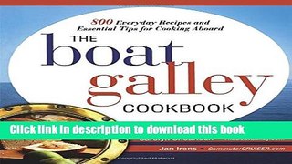 Ebook The Boat Galley Cookbook: 800 Everyday Recipes and Essential Tips for Cooking Aboard Full