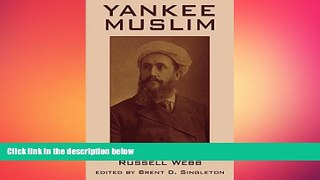 Free [PDF] Downlaod  Yankee Muslim: The Asian Travels of Mohammed Alexander Russell Webb  FREE
