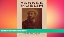 Free [PDF] Downlaod  Yankee Muslim: The Asian Travels of Mohammed Alexander Russell Webb  FREE