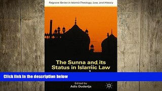 READ book  The Sunna and its Status in Islamic Law: The Search for a Sound Hadith (Palgrave