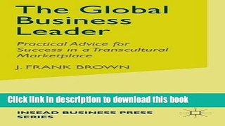 Ebook The Global Business Leader: Practical Advice for Success in a Transcultural Marketplace