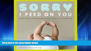 Online eBook Sorry I Peed on You (and Other Heartwarming Letters to Mommy)