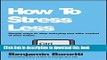 Books How To Stress Less: Simple ways to stop worrying and take control of your future Full Download