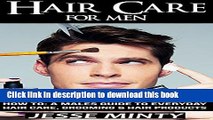 Books Hair Care : For MEN: How To: A Males Guide To Every Day Hair Care, Grooming   Hair Products