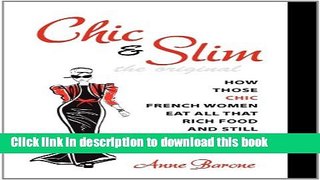 Ebook Chic   Slim: How Those Chic French Women Eat All That Rich Food and Still Stay Slim Free