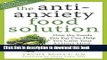 Ebook The Antianxiety Food Solution: How the Foods You Eat Can Help You Calm Your Anxious Mind,