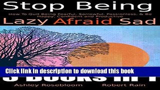 Ebook Stop Being Lazy: How to Quit Being Fearful, Sorrowful, Passionless, And Be Happy, Confident