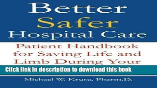 Ebook Better Safer Hospital Care: Patient Handbook for Saving Life and Limb During Your Hospital