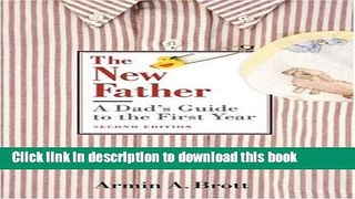 Books The New Father: A Dad s Guide to the First Year Full Online