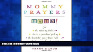Online eBook Mommy Prayers: For *the missing binky *the late preschool pickup *the birthday party
