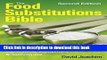 Books The Food Substitutions Bible: More Than 6,500 Substitutions for Ingredients, Equipment and