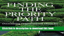 Books Finding the Priority Path: Overcoming Organizational Obstacles Full Online