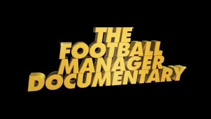 An Alternative Reality: The Football Manager Documentary Part 2