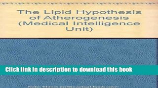 Ebook The Lipid Hypothesis of Atherogenesis (Medical Intelligence Unit) Full Online