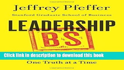 Ebook Leadership BS: Fixing Workplaces and Careers One Truth at a Time by Jeffrey Pfeffer