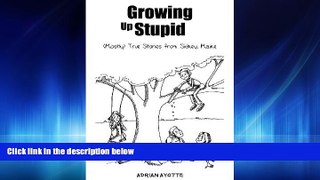 Online eBook Growing Up Stupid: (Mostly) True Stories from Sidney, Maine