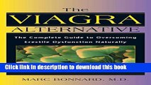 Ebook The Viagra Alternative: The Complete Guide to Overcoming Erectile Dysfunction Naturally Free