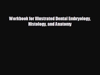 [PDF] Workbook for Illustrated Dental Embryology Histology and Anatomy Download Online