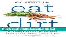 Books Eat Dirt: Why Leaky Gut May Be the Root Cause of Your Health Problems and 5 Surprising Steps