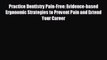 [PDF] Practice Dentistry Pain-Free: Evidence-based Ergonomic Strategies to Prevent Pain and