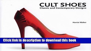 Read Cult Shoes: Classic and Contemporary Designs Ebook Free