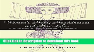 Read Women s Hats, Headdresses and Hairstyles: With 453 Illustrations, Medieval to Modern (Dover